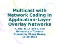 Multicast with Network Coding in Application-Layer Overlay Networks PowerPoint PPT Presentation