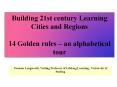 Building 21st century Learning Cities and Regions 14 Golden rules  PowerPoint PPT Presentation