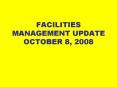 FACILITIES MANAGEMENT UPDATE OCTOBER 8, 2008 PowerPoint PPT Presentation