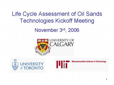 Life Cycle Assessment of Oil Sands Technologies Kickoff Meeting