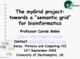 The myGrid project: towards a semantic grid for bioinformatics PowerPoint PPT Presentation