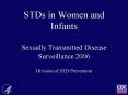 STDs in Women and Infants Sexually Transmitted Disease Surveillance 2006 PowerPoint PPT Presentation