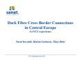 Dark Fibre Cross Border Connections in Central Europe  SANET experience PowerPoint PPT Presentation