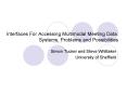 Interfaces For Accessing Multimodal Meeting Data: Systems, Problems and Possibilities PowerPoint PPT Presentation