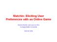 Matchin: Eliciting User Preferences with an Online Game PowerPoint PPT Presentation