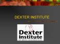 DEXTER INSTITUTE PowerPoint PPT Presentation
