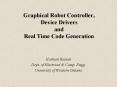 Graphical Robot Controller, Device Drivers and Real Time Code Generation PowerPoint PPT Presentation