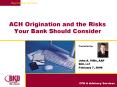 ACH Origination and the Risks Your Bank Should Consider PowerPoint PPT Presentation