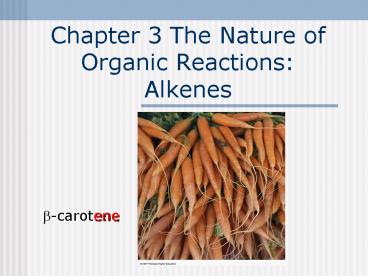 Chapter 3 The Nature of Organic Reactions: Alkenes