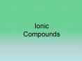 Ionic Compounds PowerPoint PPT Presentation