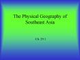 The Physical Geography of Southeast Asia PowerPoint PPT Presentation