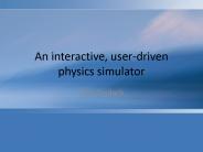 An interactive, userdriven physics simulator