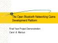 The Open Bluetooth Networking Game Development Platform PowerPoint PPT Presentation