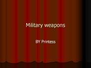 Military weapons