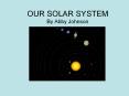 OUR SOLAR SYSTEM By Abby Johnson PowerPoint PPT Presentation