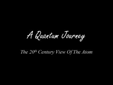 A Quantum Journey