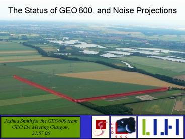 The Status of GEO 600, and Noise Projections