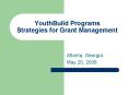 YouthBuild Programs Strategies for Grant Management PowerPoint PPT Presentation