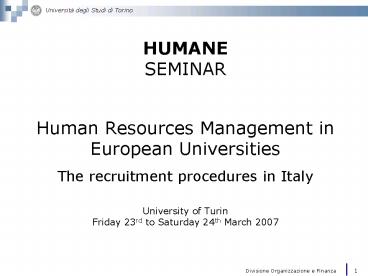 HUMANE SEMINAR Human Resources Management in European Universities The recruitment procedures in Ita