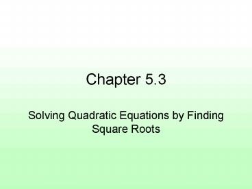 Solving Quadratic Equations by Finding Square Roots