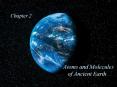 Atoms and Molecules of Ancient Earth PowerPoint PPT Presentation