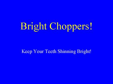 Bright Choppers
