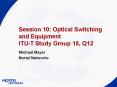 Session 10: Optical Switching and Equipment ITU-T Study Group 15, Q12 PowerPoint PPT Presentation