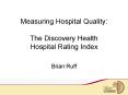 Measuring Hospital Quality: The Discovery Health Hospital Rating Index PowerPoint PPT Presentation