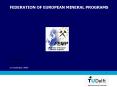 FEDERATION OF EUROPEAN MINERAL PROGRAMS PowerPoint PPT Presentation