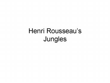 Henri Rousseaus Jungles