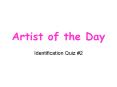 Artist of the Day PowerPoint PPT Presentation