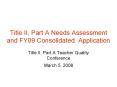 Title II, Part A Needs Assessment and FY09 Consolidated Application PowerPoint PPT Presentation
