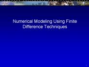 Numerical Modeling Using Finite Difference Techniques