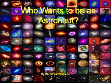 Who Wants to be an Astronaut?