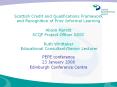Scottish Credit and Qualifications Framework and Recognition of Prior Informal Learning Alison Harold SCQF Project Officer SSSC Ruth Whittaker Educational Consultant/Senior Lecturer PowerPoint PPT Presentation