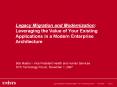 Legacy%20Migration%20and%20Modernization:%20Leveraging%20the%20Value%20of%20Your%20Existing%20Applications%20in%20a%20Modern%20Enterprise%20Architecture PowerPoint PPT Presentation