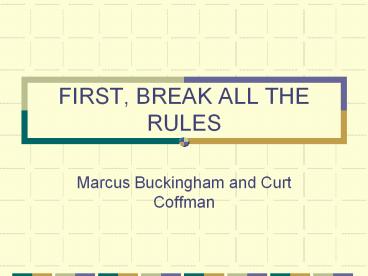 FIRST, BREAK ALL THE RULES