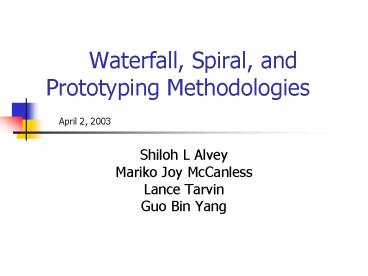 Waterfall, Spiral, and Prototyping Methodologies