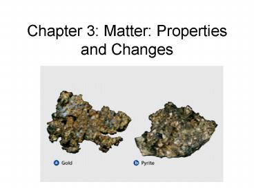 Chapter 3: Matter: Properties and Changes