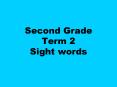 Second Grade Term 2 Sight words PowerPoint PPT Presentation