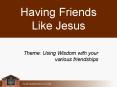 Having Friends Like Jesus PowerPoint PPT Presentation