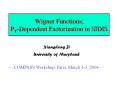 Wigner Functions; PT-Dependent Factorization in SIDIS PowerPoint PPT Presentation