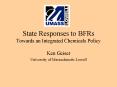 State Responses to BFRs Towards an Integrated Chemicals Policy PowerPoint PPT Presentation