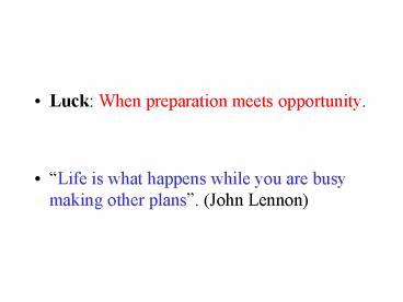 Luck: When preparation meets opportunity.