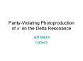 ParityViolating Photoproduction of on the Delta Resonance PowerPoint PPT Presentation