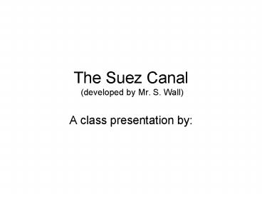 The Suez Canal developed by Mr' S' Wall