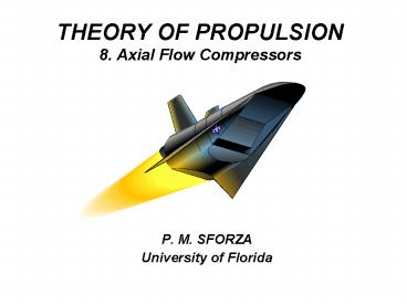 THEORY OF PROPULSION 8' Axial Flow Compressors