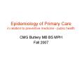 Epidemiology of Primary Care in relation to preventive medicine - public health PowerPoint PPT Presentation