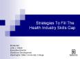 Strategies To Fill The Health Industry Skills Gap PowerPoint PPT Presentation