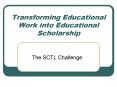 Transforming Educational Work into Educational Scholarship PowerPoint PPT Presentation